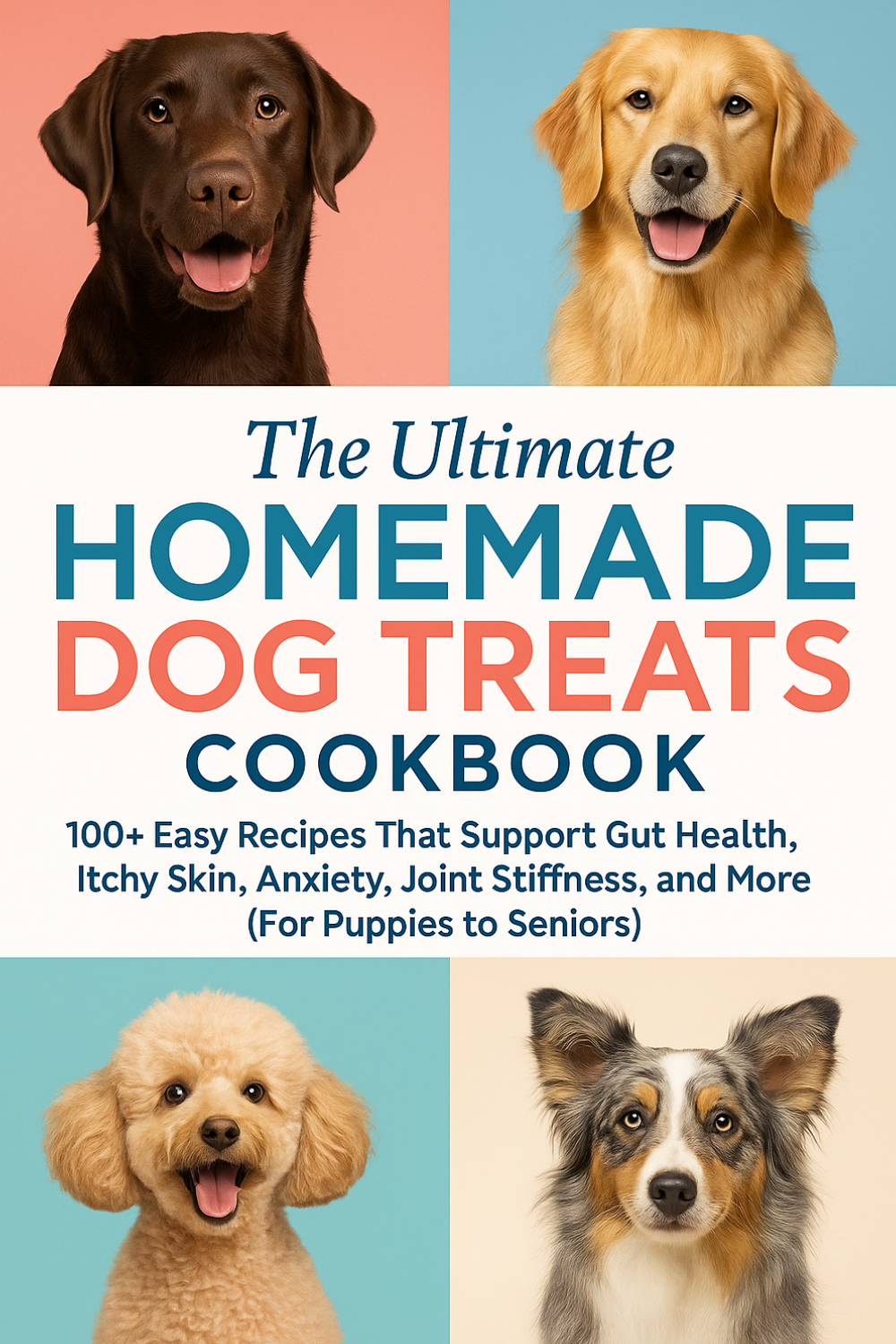The Ultimate Homemade Dog Treats Cookbook